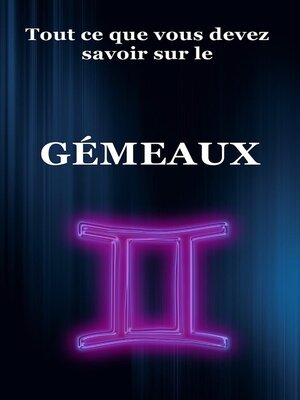 cover image of Tout ce que vous devez savoir sur les Gémeaux